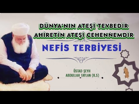 NEFİS TERBİYESİ - 4-DÜNYA’NIN ATEŞİ TEVBEDİR AHİRETİN ATEŞİ CEHENNEMDİR