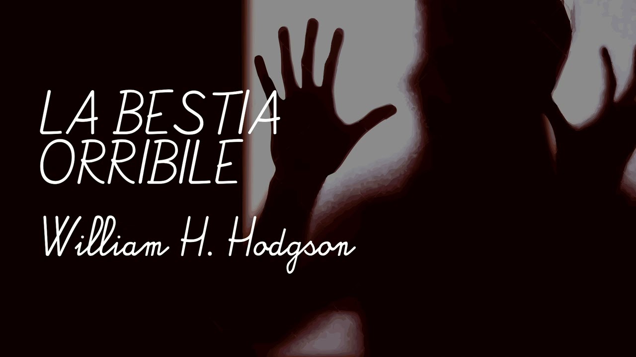 La bestia orribile di William Hope Hodgson - Audiolibro in italiano
