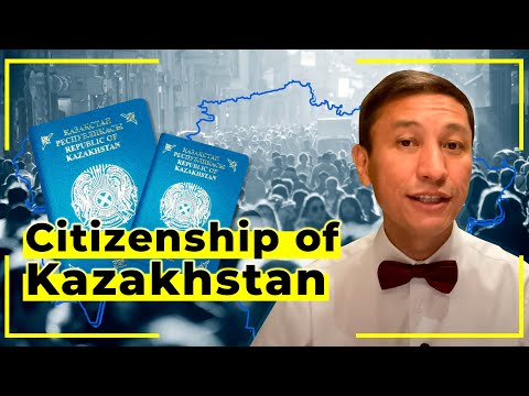 Video: How To Get Kazakhstani Citizenship