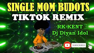 SINGLE MOM TIKTOK SONG REMIX - RK KENT FT DJ DIYAN IDOL