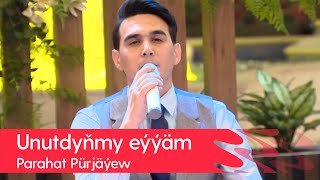 Parahat Purjayew - Unutdynmy eyyam | 2022