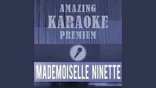 Mademoiselle Ninette (Premium Karaoke Version With Background Vocals) (Originally Performed By...