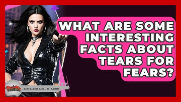 What Are Some Interesting Facts About Tears For Fears? - Rock and Roll Wizards