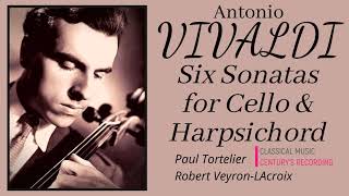 Vivaldi - 6 Sonatas for Cello & Harpsichord + Presentation (Century's recording : Paul Tortelier..)