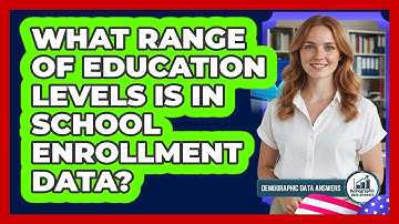 What Range Of Education Levels Is In School Enrollment Data?