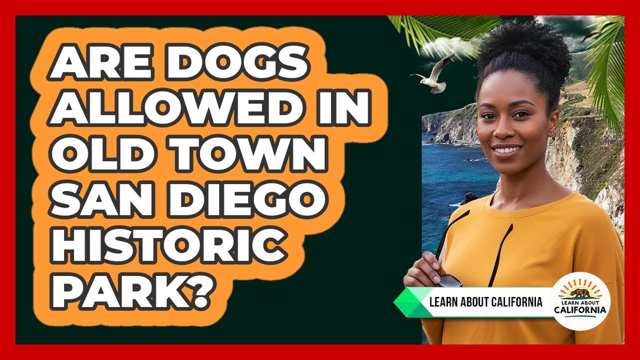 Are Dogs Allowed In Old Town San Diego Historic Park?