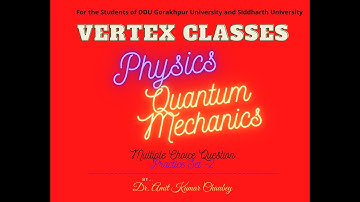 Quantum Mechanics | Physics |MCQs-Set=2 | DDU Gorakhpur University |B.Sc. | M.Sc. | Dr. Amit Chaubey