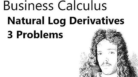 Derivatives of Natural Logarithmic Functions Intro and 3 Problems