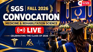 Information 🔴 LIVE: SGS Medicine & Rehabilitation Science Fall 2026 Convocation Ceremony News