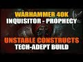 Warhammer 40K Inquisitor: UNSTABLE CONSTRUCTS Build Guide - Mechanicus Adept Summoner