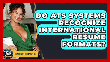 Do ATS Systems Recognize International Resume Formats? - Immigrant Job Answers