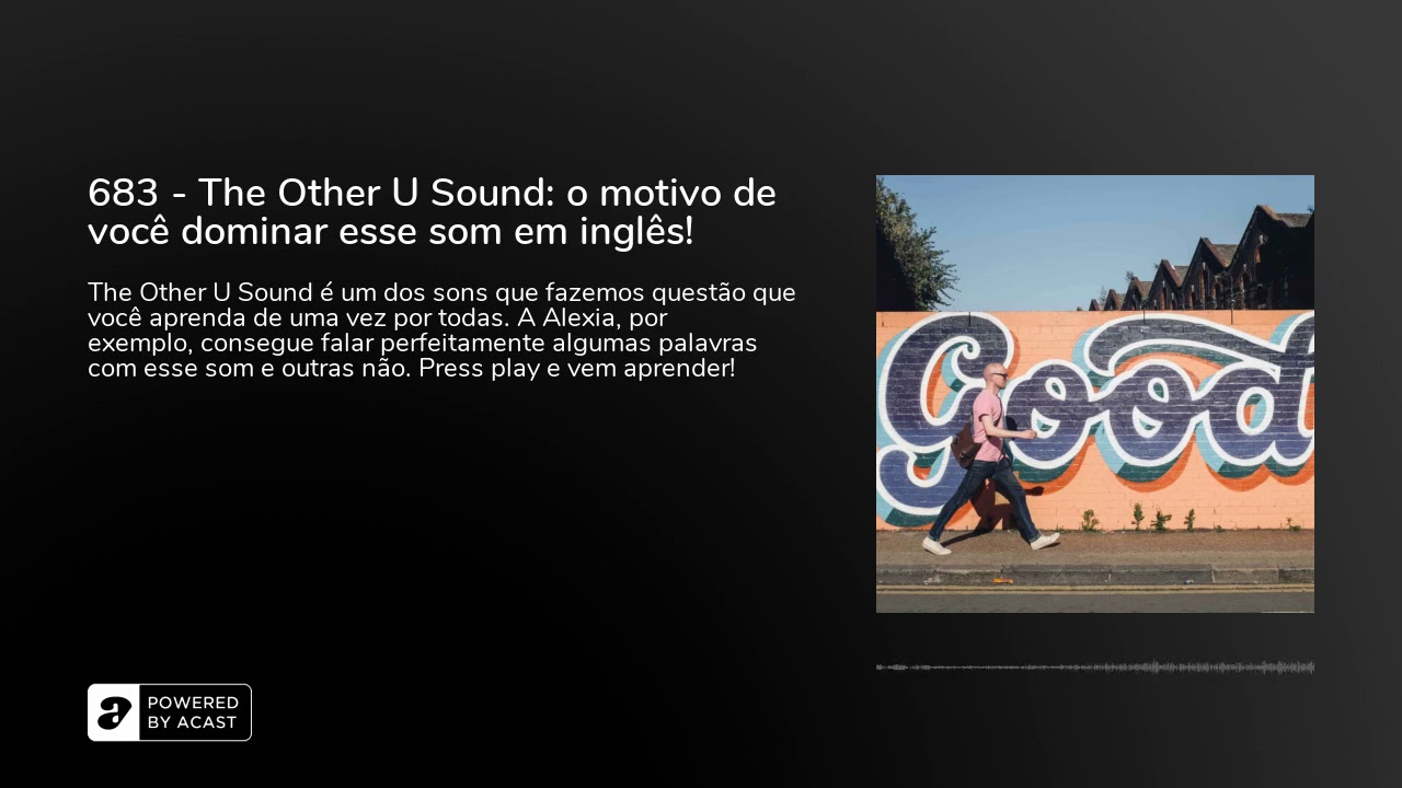 683 - The Other U Sound: o motivo de você dominar esse som em inglês!