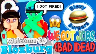 WE GOT JOBS IN BLOXBURG AND GOT *FIRED*... ROBLOX Funny Moments in Welcome to Bloxburg!