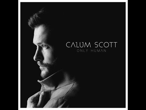CALUM SCOTT - ONLY HUMAN DELUXE + SPECIAL EDITION - YouTube