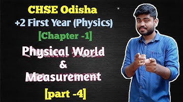 CHSE Odisha Class 11th physics chapter 1 | Physical World And Measurement [part-4]