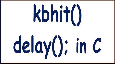 DELAY AND KBHIT FUNCTIONS EXAMPLES IN C