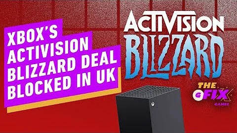 Xbox's Activision Blizzard Deal Blocked in UK - IGN Daily Fix - DayDayNews