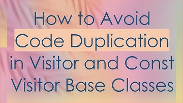 How to Avoid Code Duplication in Visitor and Const Visitor Base Classes