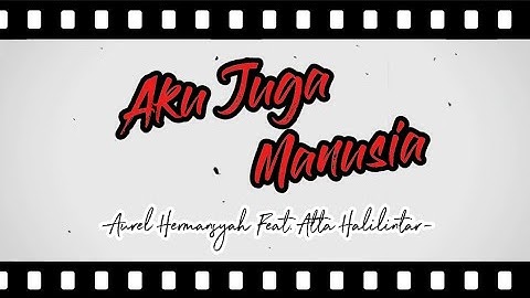 Aurel Hermansyah - Aku Juga Manusia feat. Atta Halilintar (Lyrics Video)