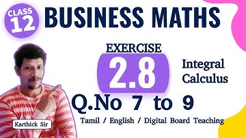 12th Business Maths Exercise 2.8 - QNo 7 to 9 - Chapter 2 - Integral Calculus - Samacheer kalvi