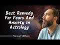 Best Remedy For Fears And Anxiety In Astrology.