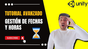 GESTIÓN DE FECHAS Y HORAS EN UNITY - AVANZADO | TUTORIAL EN ESPAÑOL