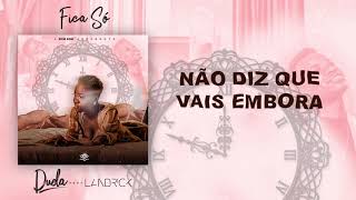 Video thumbnail of "Duda - Fica Só Feat Landrick I Audio Official + Letra"