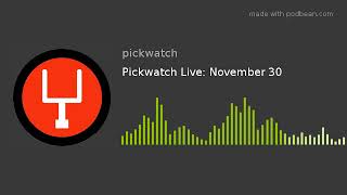 Pickwatch Live: November 30