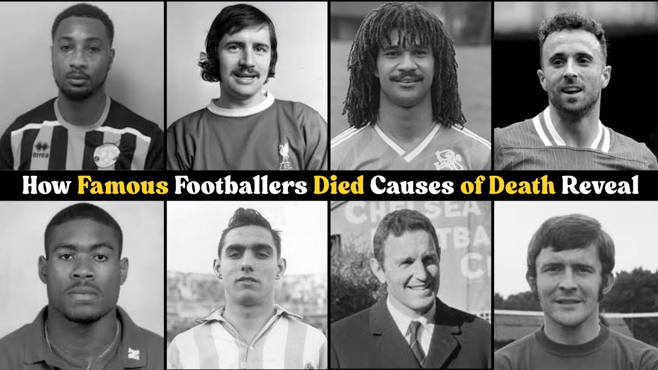 How Famous Footballers Died  Causes of Death Reveal