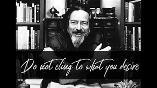 Alan Watts - Do Not Cling to What You Desire
