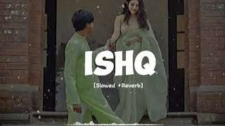 Ishq Slowed Reverb Faheem Abdullah, Rauhan Malik Lost Found Sr Lofi