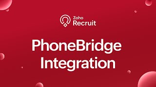 Connect and Call Candidates with Zoho Recruit’s PhoneBridge