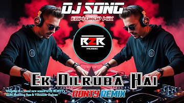 EK DILRUBA HAI DJ SONG  – UNIQUE STYLE EDM REMIX | DJ REMIX 2025 | DJ R2R MUSIC