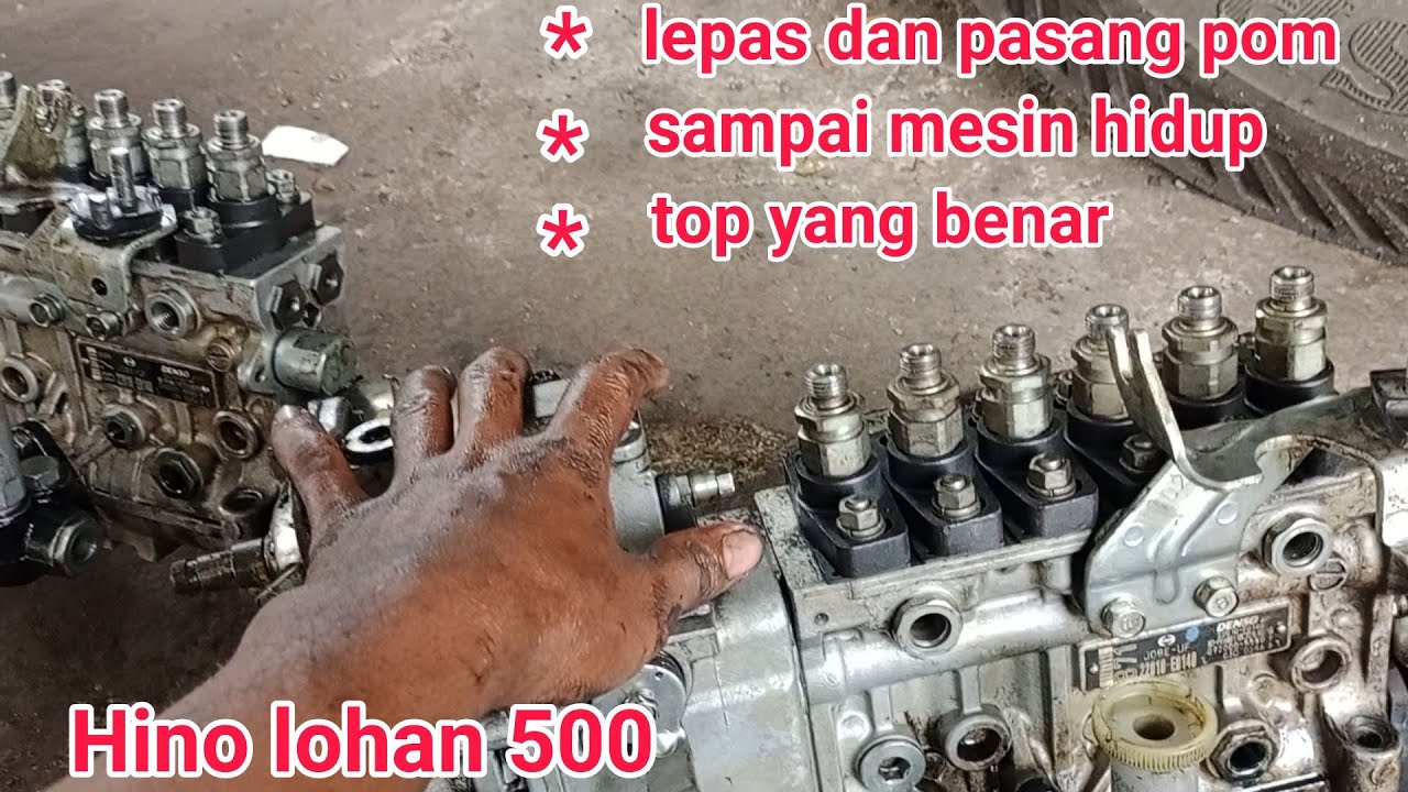 cara melepas dan memasang pom dengan top yang benar sampai mesin hidup Hino lohan 500