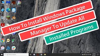 How To Install Windows Package Manager To Update All Installed Programs