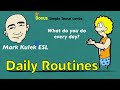 Daily Routines - everyday actions  (simple tense verbs) | Mark Kulek - ESL