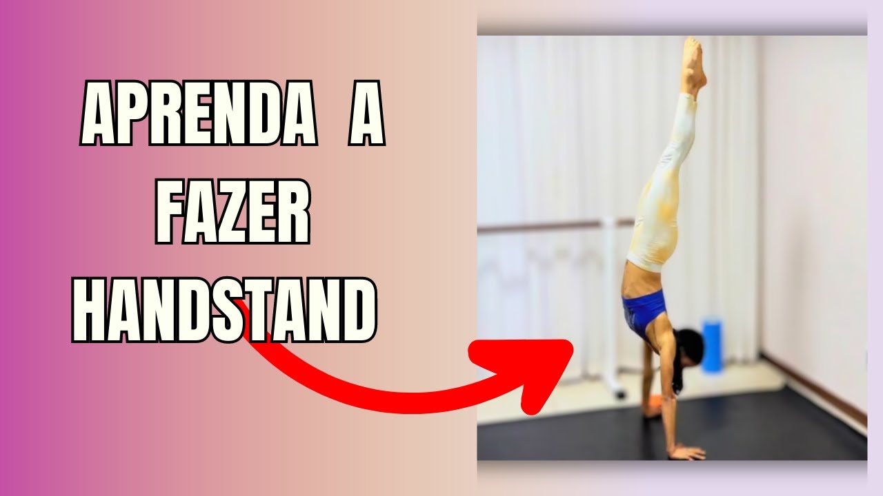 Aprenda a Fazer Handstand :PARADA DE MÃO !