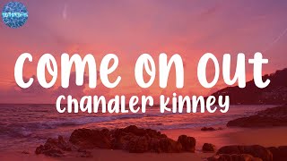 Chandler Kinney - Come on Out (Lyrics)