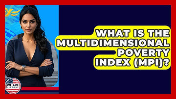 What Is The Multidimensional Poverty Index (MPI)? - We Are Liberal