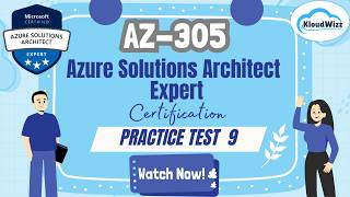 AZ-305 | Azure Solutions Architect Expert | Practice Test 9|Cloud Certification Exam with Kloudwizz