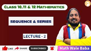SEQUENCE & SERIES | CLASS - 10, 11 & 12 | Lecture 2 | MATHEMATICS | #creatorssuper30 #maths