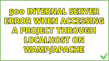 500 internal server error when accessing a project through localhost on wamp/apache (3 Solutions!!)