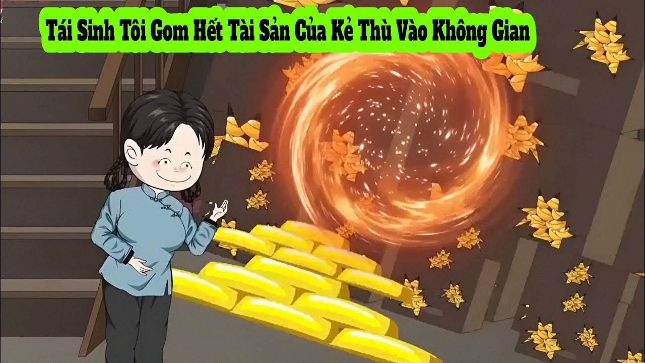 Tái Sinh Tôi Gom Hết Tài Sản Của Kẻ Thù Vào Không Gian | Sub pim