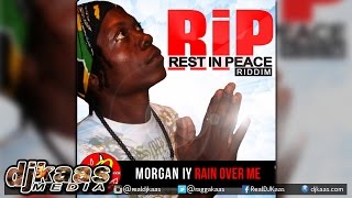 Video thumbnail of "Morgan IY - Rain Over Me ▶Rest In Peace Riddim ▶Reggae 2016"