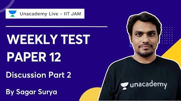 Weekly Test Paper 12 Discussion - Part 2 | Sagar Surya | Unacademy Live - IIT JAM
