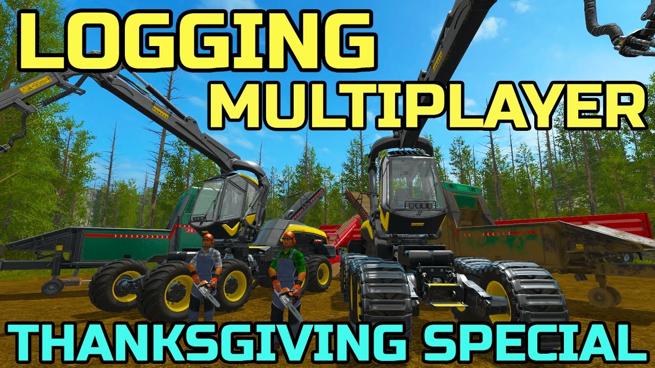 lets play a little game FARMING SIMULATOR 2017 | MULTIPLAYER LOGGING | THANKSGIVING SPECIAL | PART 1