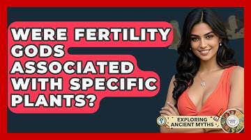 Were Fertility Gods Associated With Specific Plants? - Exploring Ancient Myths