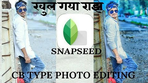 How to Edit CB App Photo Editing In Snapseed App Photo Editor 2018 ||  HDR Effects DK Editing & Tech