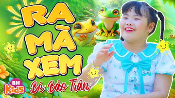 Ra Mà Xem - Bé Bảo Trân, Nhạc Thiếu Nhi Hay Nhất, Con cóc nó ngồi trong góc [MV 4K]