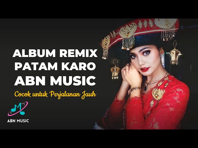 FULL REMIX PATAM KARO GENDANG SALIH TERBARU 2022 - ABN MUSIC class=